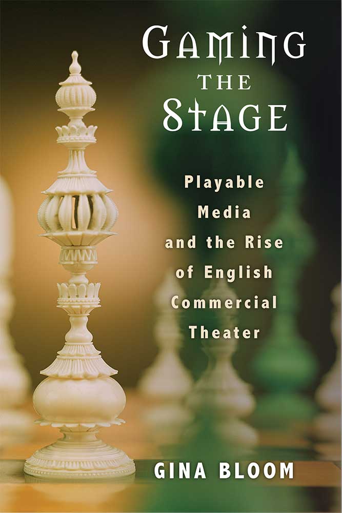 Gaming the Stage book by Gina Bloom