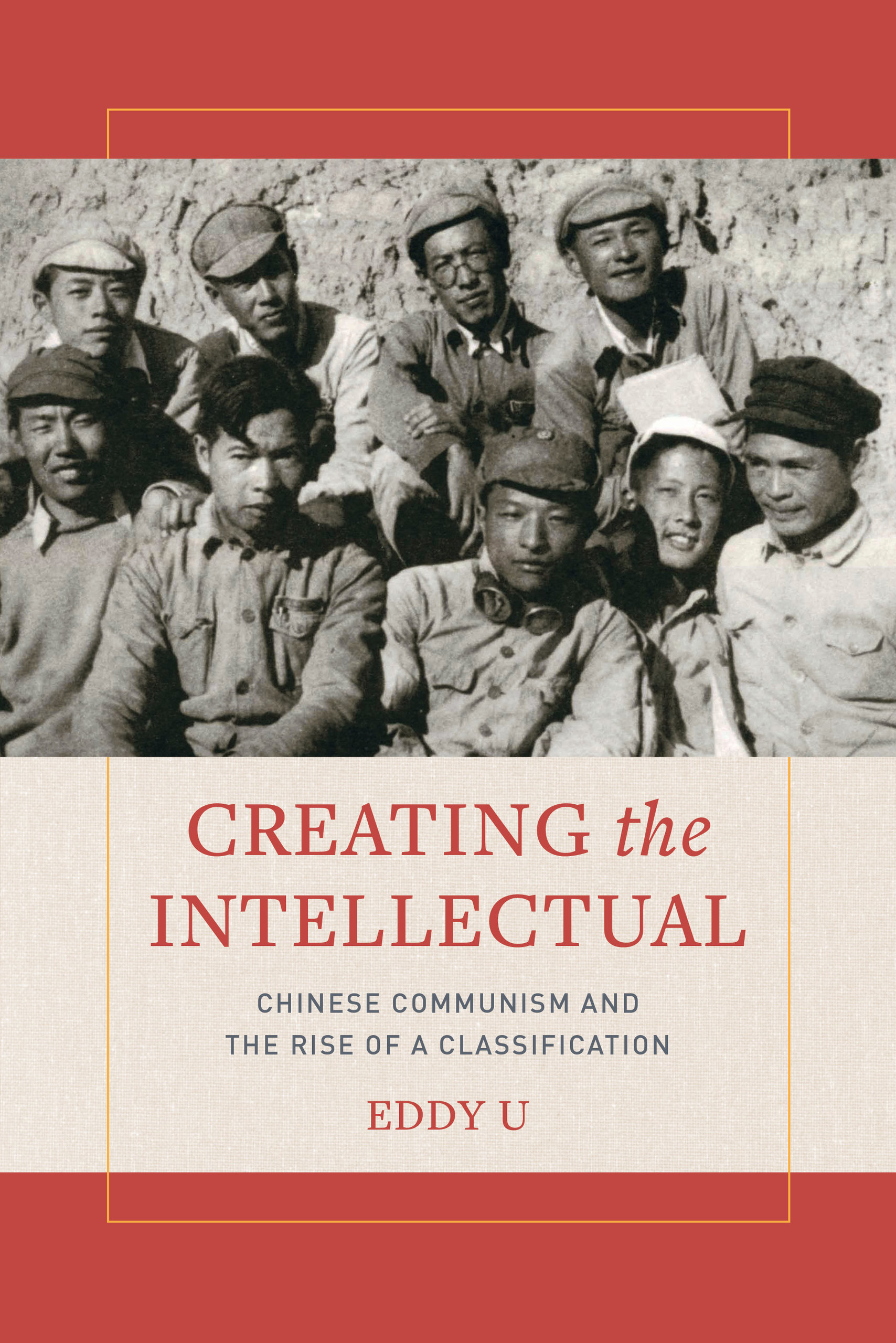 Cover of book with title Creating the Intellectual and image of nine men in China